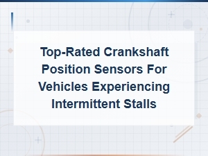 Top Crankshaft Sensors for Fixing Vehicle Stalls