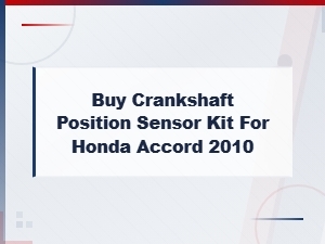 Honda Accord 2010 Crankshaft Position Sensor Kit – Buy Replacement Parts Online